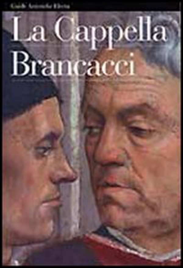 La Cappella Brancacci - Librerie.coop La Cappella Brancacci - Librerie.coop