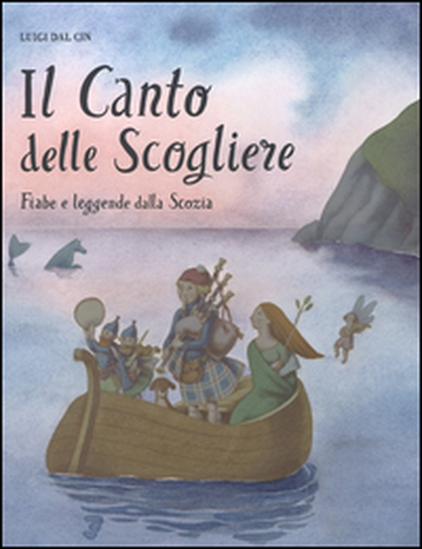 Il canto delle scogliere. Fiabe e leggende dalla Scozia - Librerie.coop Il canto delle scogliere. Fiabe e leggende dalla Scozia - Librerie.coop