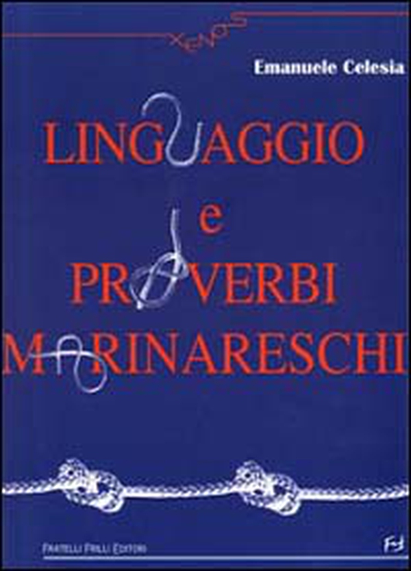 Linguaggio e proverbi marinareschi - Librerie.coop Linguaggio e proverbi marinareschi - Librerie.coop