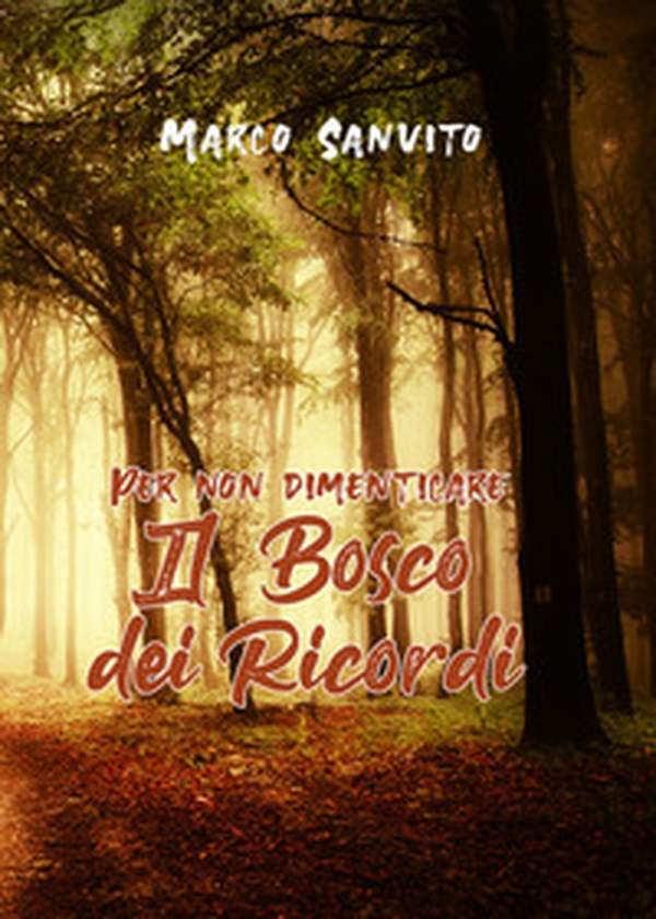 Per non dimenticare. Il bosco dei ricordi - Librerie.coop Per non dimenticare. Il bosco dei ricordi - Librerie.coop