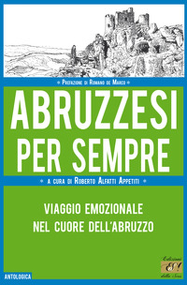 Abruzzesi per sempre. Viaggio emozionale nel cuore dell'Abruzzo - Librerie.coop Abruzzesi per sempre. Viaggio emozionale nel cuore dell'Abruzzo - Librerie.coop