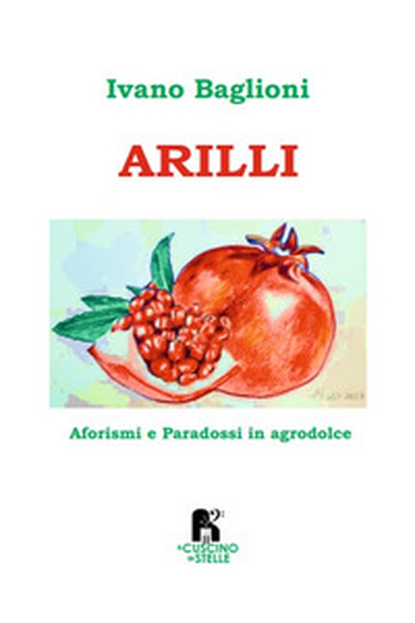 Arilli. Aforismi e paradossi in agrodolce - Librerie.coop Arilli. Aforismi e paradossi in agrodolce - Librerie.coop
