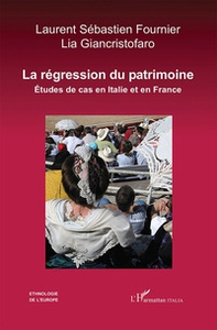 La régression du patrimoine. Études de cas en Italie et en France - Librerie.coop