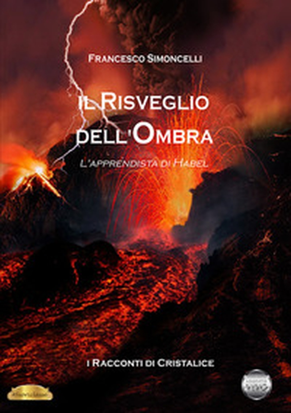 L'apprendista di Habel. Il risveglio dell'ombra. Racconti di Cristalice - Librerie.coop L'apprendista di Habel. Il risveglio dell'ombra. Racconti di Cristalice - Librerie.coop