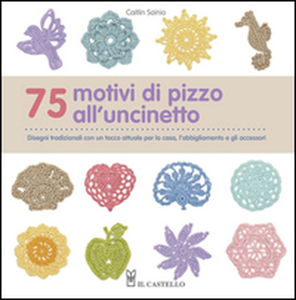 75 motivi di pizzo all'uncinetto - Librerie.coop 75 motivi di pizzo all'uncinetto - Librerie.coop