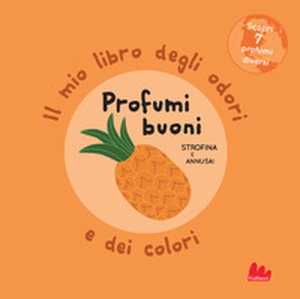 Profumi buoni. Il mio libro degli odori e dei colori - Librerie.coop Profumi buoni. Il mio libro degli odori e dei colori - Librerie.coop