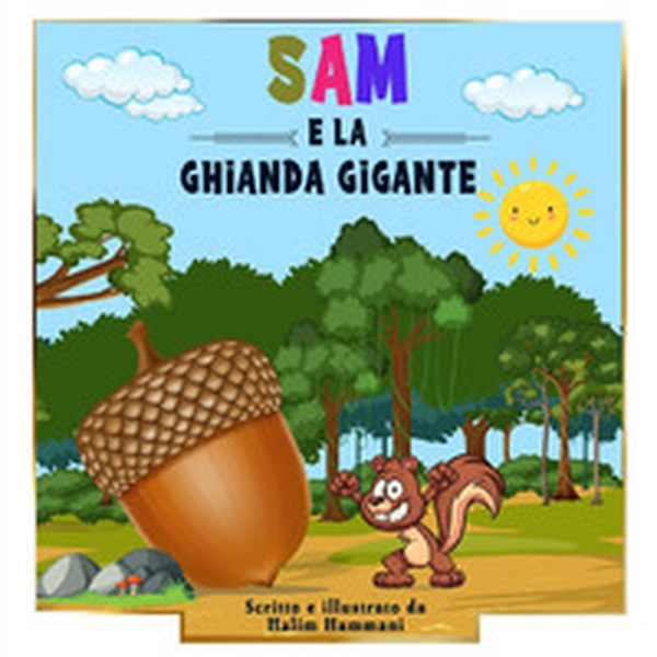 Sam e la ghianda gigante - Librerie.coop Sam e la ghianda gigante - Librerie.coop