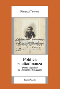 Politica e cittadinanza. Donne socialiste fra Ottocento e Novecento - Librerie.coop Politica e cittadinanza. Donne socialiste fra Ottocento e Novecento - Librerie.coop