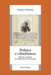 Politica e cittadinanza. Donne socialiste fra Ottocento e Novecento - Librerie.coop