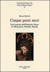Cinque pezzi sacri. Testi poetici dell'Oratorio Sacro in Metastasio, Handel, Haydn - Librerie.coop Cinque pezzi sacri. Testi poetici dell'Oratorio Sacro in Metastasio, Handel, Haydn - Librerie.coop