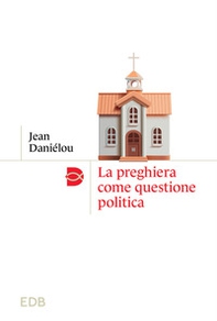 La preghiera come questione politica - Librerie.coop