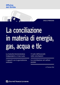 La conciliazione in materia di energia, gas, acqua e tlc - Librerie.coop