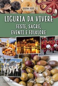 Liguria da vivere. Feste, sagre, eventi e folklore - Librerie.coop