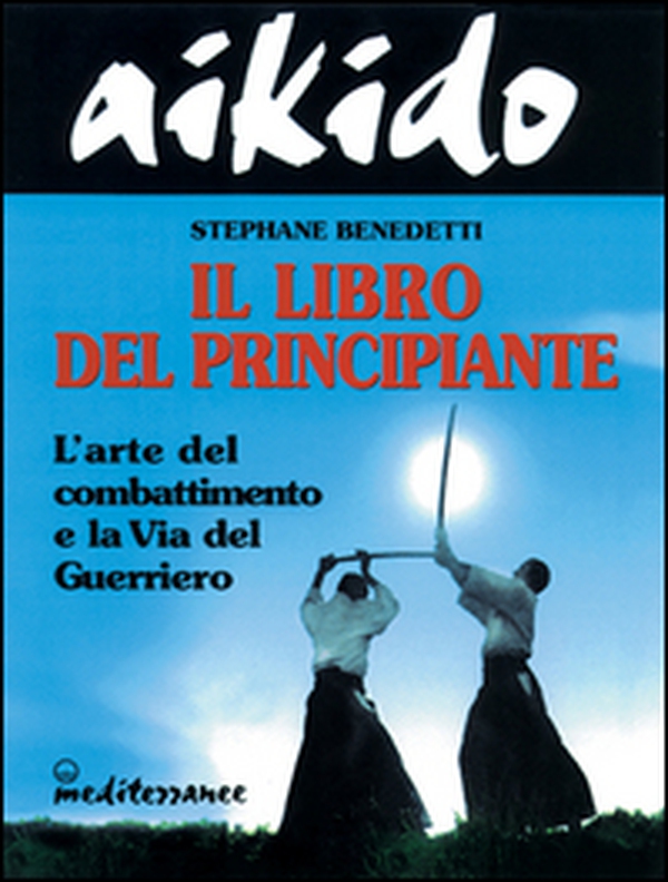 Aikido. Il libro del principiante - Librerie.coop Aikido. Il libro del principiante - Librerie.coop