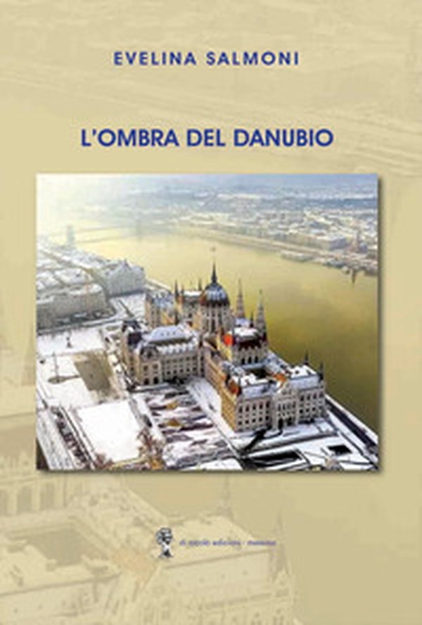 L'ombra del Danubio - Librerie.coop L'ombra del Danubio - Librerie.coop