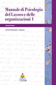 Manuale di psicologia del lavoro e delle organizzazioni I - Librerie.coop