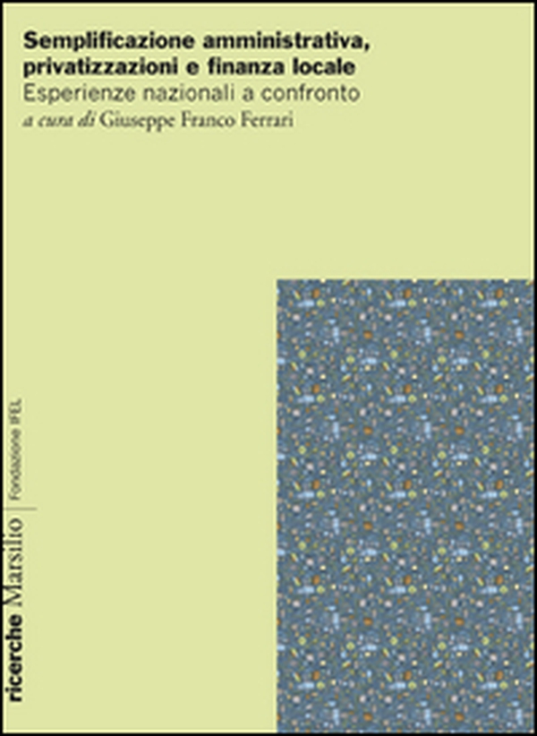 Semplificazione amministrativa, privatizzazione e finanza locale. Esperienze nazionali a confronto - Librerie.coop Semplificazione amministrativa, privatizzazione e finanza locale. Esperienze nazionali a confronto - Librerie.coop