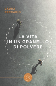 La vita in un granello di polvere - Librerie.coop La vita in un granello di polvere - Librerie.coop