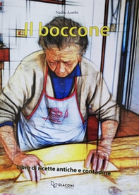 Il boccone. Libro di ricette antiche e contadine - Librerie.coop Il boccone. Libro di ricette antiche e contadine - Librerie.coop