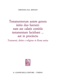 Testamentorum autum genera initio duo fuerunt: nam aut calatis comtiis testamentum testamentum faciebant...aut in procintu - e-Book - Librerie.coop Testamentorum autum genera initio duo fuerunt: nam aut calatis comtiis testamentum testamentum faciebant...aut in procintu - e-Book - Librerie.coop