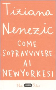 Come sopravvivere ai newyorkesi. Il racconto di una che ce l'ha fatta (forse) - Librerie.coop Come sopravvivere ai newyorkesi. Il racconto di una che ce l'ha fatta (forse) - Librerie.coop