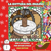 La rottura del mulino. Enki e la scuola per giovani stelle - Librerie.coop