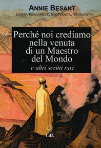 Perche' noi crediamo nella venuta di un Maestro del Mondo e altri scritti rari - Librerie.coop
