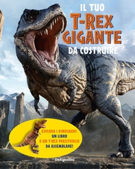 Il tuo T-Rex gigante da costruire - Librerie.coop