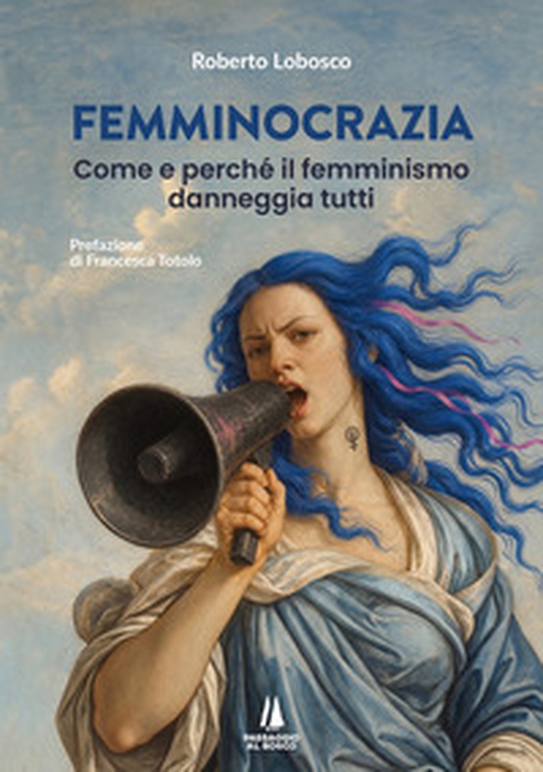 Femminocrazia. Come e perché il femminismo danneggia tutti - Librerie.coop