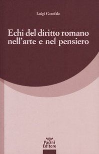 Echi del diritto romano nell'arte e nel pensiero - Librerie.coop
