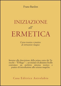 Iniziazione all'ermetica. Una pratica della magia - Librerie.coop Iniziazione all'ermetica. Una pratica della magia - Librerie.coop