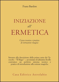 Iniziazione all'ermetica. Una pratica della magia - Librerie.coop