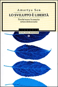 Lo sviluppo è libertà. Perché non c'è crescita senza democrazia - Librerie.coop