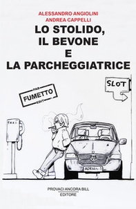 Lo stolido, il bevone e la parcheggiatrice - Librerie.coop