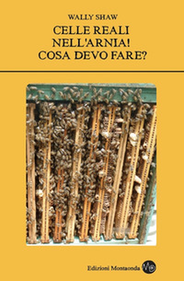 Celle reali nella mia Arnia! Cosa devo fare? - Librerie.coop Celle reali nella mia Arnia! Cosa devo fare? - Librerie.coop