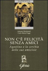 Non c'è felicità senza amici. Agostino e la cerchia delle sue amicizie - Librerie.coop Non c'è felicità senza amici. Agostino e la cerchia delle sue amicizie - Librerie.coop