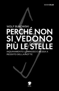 Perché non si vedono più le stelle. Inquinamento luminoso e messa a reddito della notte - Librerie.coop