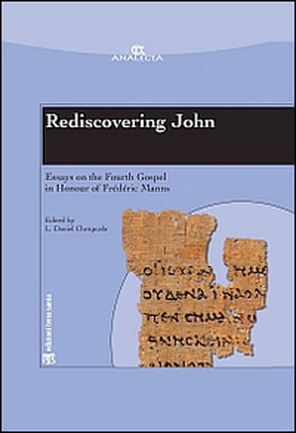 Rediscovering John. Essays on the fourth Gospel in honour of Frédéric Manns - Librerie.coop Rediscovering John. Essays on the fourth Gospel in honour of Frédéric Manns - Librerie.coop