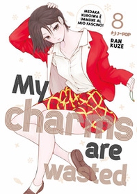 My charms are wasted - Vol. 8 - Librerie.coop