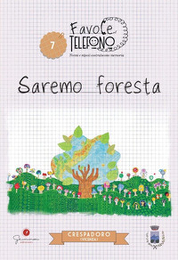 Saremo foresta. Crespadoro - Librerie.coop