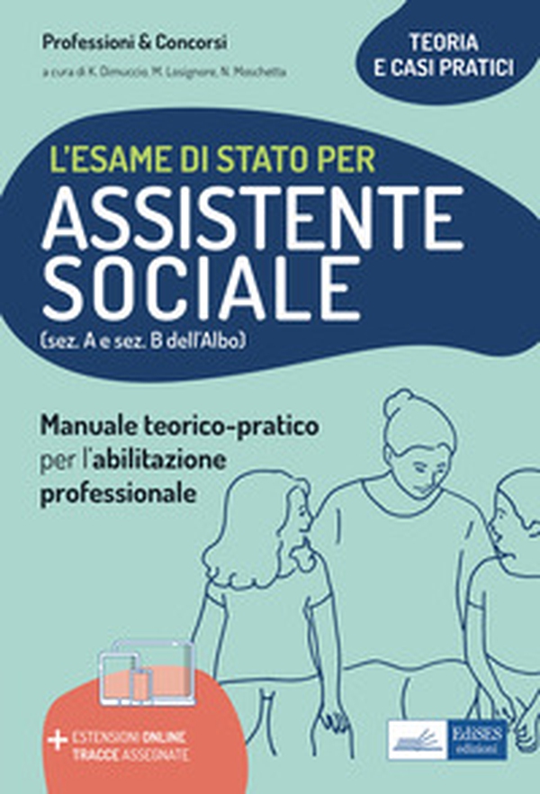 L'esame di Stato per Assistente sociale. Manuale teorico-pratico per l'abilitazione professionale (sez. A e sez. B dell'Albo) - Librerie.coop L'esame di Stato per Assistente sociale. Manuale teorico-pratico per l'abilitazione professionale (sez. A e sez. B dell'Albo) - Librerie.coop