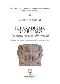 Il paradigma di Abramo. Tre scritti sul padre dei credenti - Librerie.coop