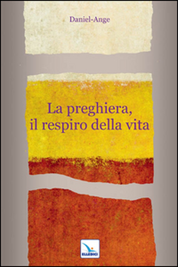 La preghiera, il respiro della vita - Librerie.coop La preghiera, il respiro della vita - Librerie.coop