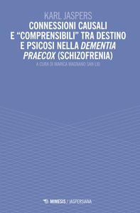 Connessioni causali e “comprensibili” tra destino e psicosi nella dementia praecox (schizofrenia) - Librerie.coop