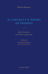 Il Cantico e il Sogno (di Yahweh). Pièce teatrale in due atti e cinque scene - Librerie.coop