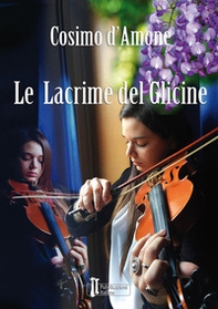 Le lacrime del glicine - Librerie.coop