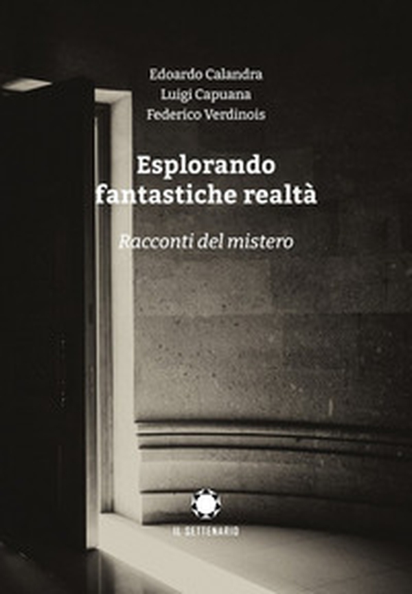 Esplorando fantastiche realtà. Racconti del mistero - Librerie.coop Esplorando fantastiche realtà. Racconti del mistero - Librerie.coop