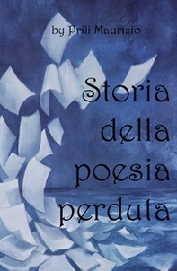 Storia della poesia perduta - Librerie.coop