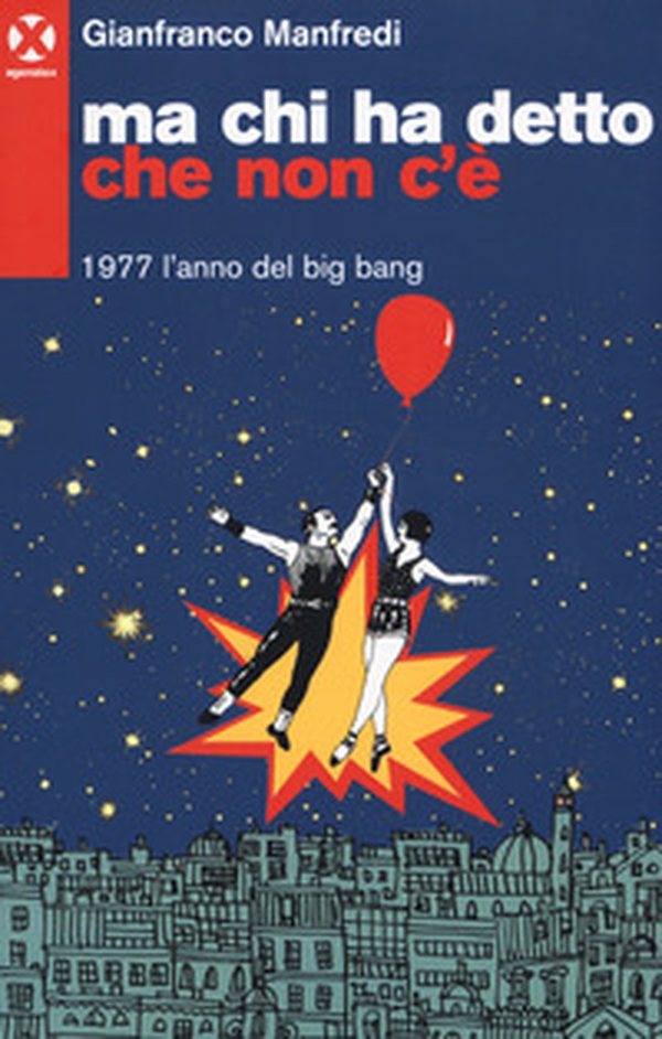 Ma chi ha detto che non c'è. 1977 l'anno del big bang - Librerie.coop Ma chi ha detto che non c'è. 1977 l'anno del big bang - Librerie.coop