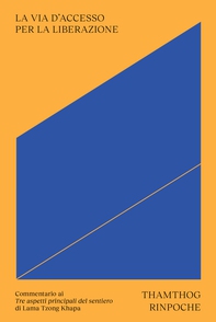 La via d’accesso per la liberazione - Librerie.coop La via d’accesso per la liberazione - Librerie.coop